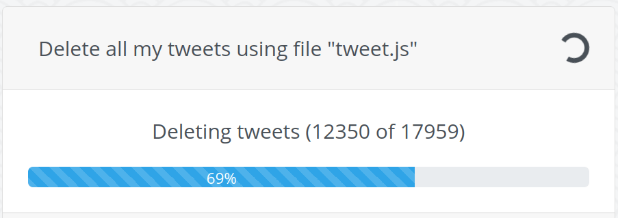 screenshot of progress bar 69%, caption delete all my tweets using
tweet.js. Deleting tweets 12350 of 17959