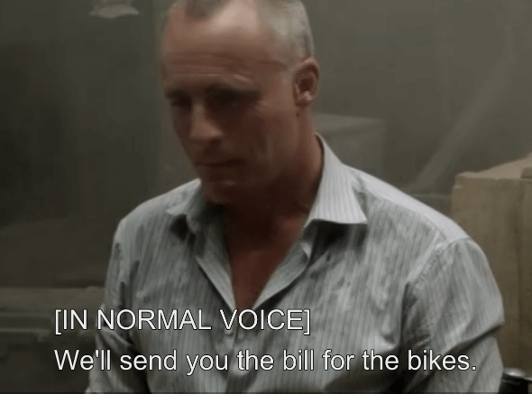 screencap of man with caption "[IN NORMAL VOICE] we'll send you the bill for the bikes"